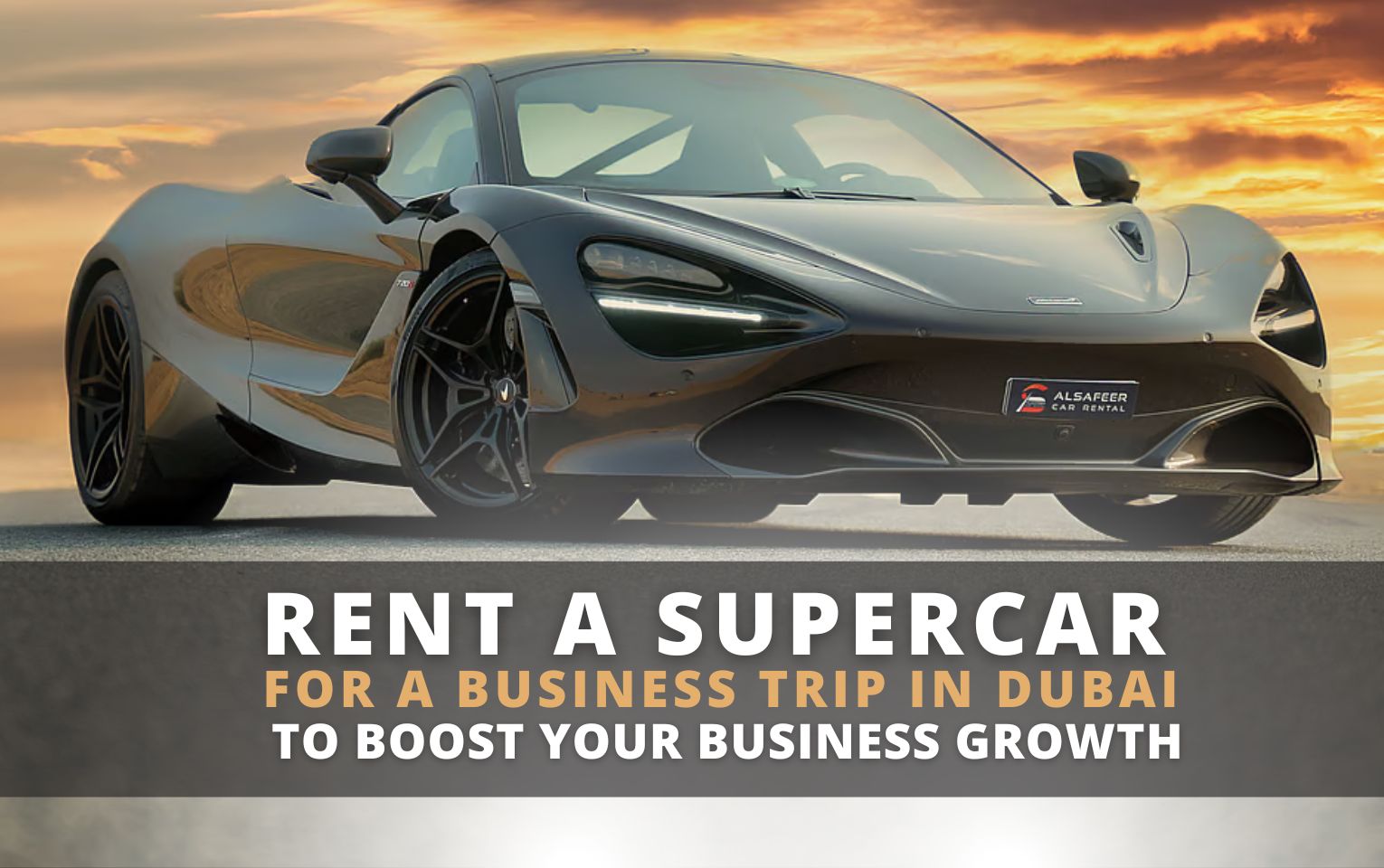 <h1>Rent a Supercar for a Business Trip in Dubai to Boost Business Growth<h/1>
